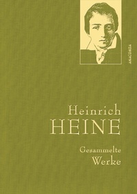 Abbildung von: Heinrich Heine, Gesammelte Werke - Anaconda Verlag