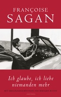 Cover: Ich glaube, ich liebe niemanden mehr (von Francoise Sagan) - Anaconda Verlag