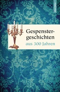 Cover: Gespenstergeschichten aus 300 Jahren - Anaconda Verlag