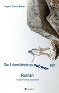 Cover: Das Leben k&ouml;nnte so schwer sein - tredition
