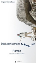Cover: Das Leben k&ouml;nnte so schwer sein - tredition