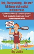Cover: Dick, &uuml;bergewichtig - Na und? Ich fange jetzt endlich mit Rudern an - BoD - Books on Demand