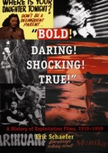 Cover: Bold! Daring! Shocking! True! - Duke University Press