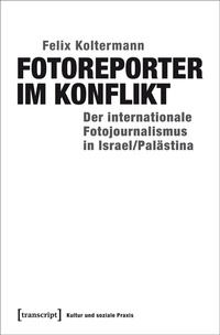 Abbildung von: Fotoreporter im Konflikt - transcript