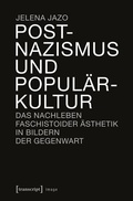 Cover: Postnazismus und Popul&auml;rkultur - transcript