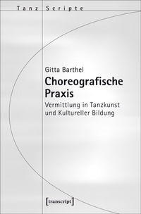 Abbildung von: Choreografische Praxis - transcript
