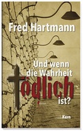 Cover: Und wenn die Wahrheit t&ouml;dlich ist? - mediaKern