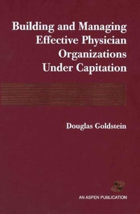 Cover of  Building and Managing Effective Physician Organizations Under Capitation - Aspen Publishers Inc.,U.S.