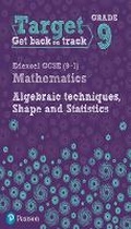 Cover: Target Grade 9 Edexcel GCSE (9-1) Mathematics Algebraic techniques, Shape and Statistics Workbook - Pearson Education Limited