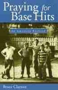 Enlarge image Cover: Praying for Base Hits - University of Missouri Press