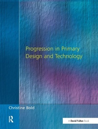 Enlarge image Cover: Progression in Primary Design and Technology - CRC Press