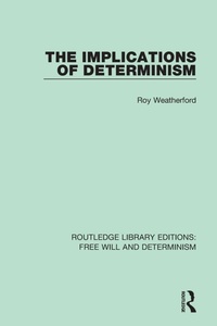 Enlarge image Cover: The Implications of Determinism - Routledge