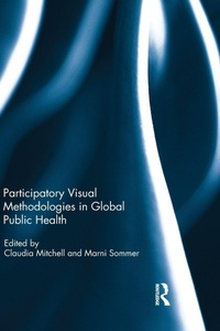 Enlarge image Cover: Participatory Visual Methodologies in Global Public Health - Routledge