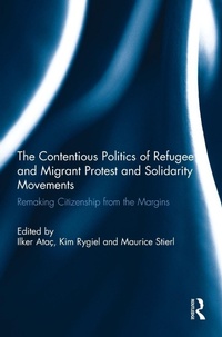 Enlarge image Cover: The Contentious Politics of Refugee and Migrant Protest and Solidarity Movements - Routledge