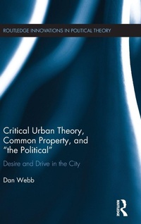 Enlarge image Cover: Critical Urban Theory, Common Property, and "the Political" - Routledge