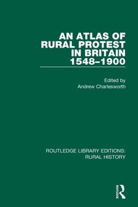Enlarge image Cover: An Atlas of Rural Protest in Britain 1548-1900 - Routledge