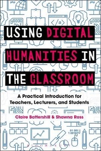 Enlarge image Cover: Using Digital Humanities in the Classroom - Bloomsbury Academic