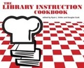 Cover: The Library Instruction Cookbook - Association of College & Research Libraries