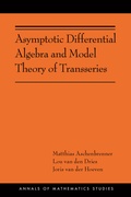 Cover: Asymptotic Differential Algebra and Model Theory of Transseries - Princeton University Press