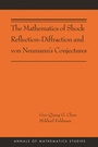 Cover: The Mathematics of Shock Reflection-Diffraction and von Neumann's Conjectures - Princeton University Press