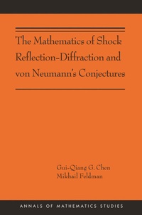 Enlarge image Cover: The Mathematics of Shock Reflection-Diffraction and von Neumann's Conjectures - Princeton University Press