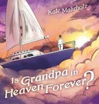 Abbildung von: Is Grandpa in Heaven Forever? - Dog Ear Publishing