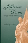 Cover: Jefferson Davis, Unconquerable Heart - University of Missouri Press