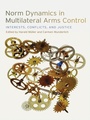Cover: Norm Dynamics in Multilateral Arms Control - Cokesbury