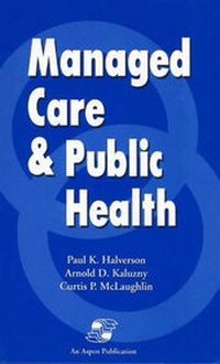 Enlarge image Cover: Managed Care and Public Health - Aspen Publishers Inc.,U.S.