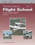 Cover: The Pilot's Manual: Flight School - Aviation Supplies & Academics Inc