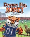 Cover: Dream Big, Aubie! - Mascot Books