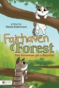 Cover: Fairhaven Forest the Princesses Get a Surprise - Tate Publishing & Enterprises