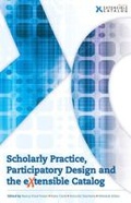Cover: Scholarly Practice, Participatory Design and the EXtensible Catalog - Association of College & Research Libraries