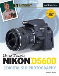 Abbildung von: David Busch's Nikon D5600 Guide to Digital SLR Photography - Rocky Nook