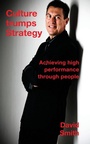 Cover: Culture Trumps Strategy: Achieving High Performance Through People - Grosvenor House Publishing Ltd