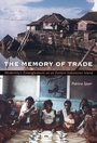 Cover: The Memory of Trade - Duke University Press