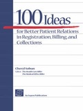 Cover: 100 Ideas for Better Patient Relations in Registration, Billings, and Collection - Aspen Publishers Inc.,U.S.