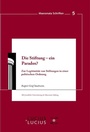 Cover: Die Stiftung - ein Paradox? - De Gruyter Oldenbourg