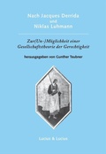 Cover: Nach Jacques Derrida und Niklas Luhmann: Zur (Un-)M&ouml;glichkeit einer Gesellschaftstheorie der Gerechtigkeit - De Gruyter Oldenbourg