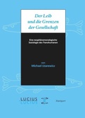 Cover: Der Leib und die Grenzen der Gesellschaft - De Gruyter Oldenbourg