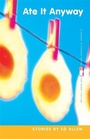 Cover: Ate It Anyway - University of Georgia Press