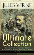 Cover: JULES VERNE Ultimate Collection: Science Fiction Classics, Action & Adventure Novels, Historical Works (Illustrated) - e-artnow