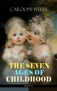 Abbildung von: THE SEVEN AGES OF CHILDHOOD (Illustrated) - e-artnow