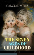 Cover: THE SEVEN AGES OF CHILDHOOD (Illustrated) - e-artnow