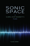 Cover: Sonic Space in Djibril Diop Mambety's Films - Indiana University Press