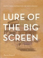 Cover: Lure of the Big Screen - Intellect Books