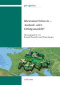 Cover: Kleinstaat Schweiz - Auslauf- oder Erfolgsmodell? - NZZ Libro ein Imprint der Schwabe Verlagsgruppe AG