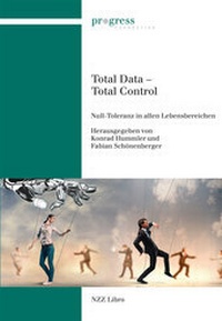 Enlarge image Cover: Total Data - Total Control - NZZ Libro ein Imprint der Schwabe Verlagsgruppe AG