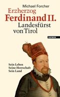 Bild: Erzherzog Ferdinand II. Landesf&uuml;rst von Tirol - Haymon Verlag