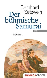 Enlarge image Cover: Der böhmische Samurai - Haymon Verlag